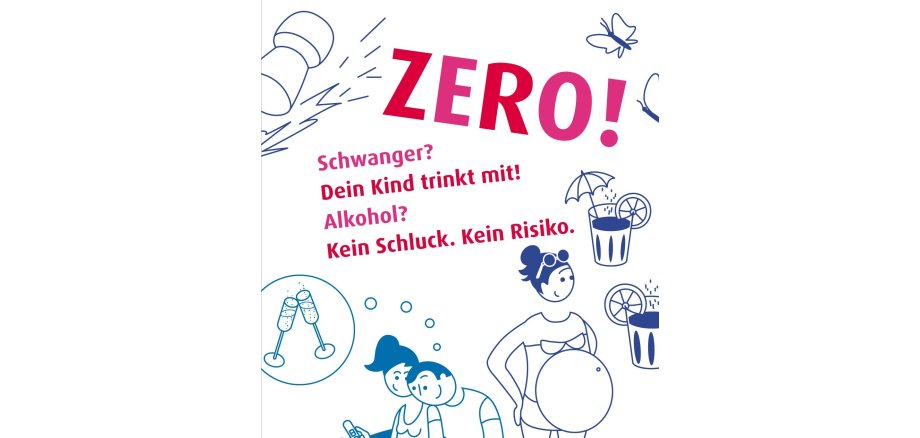 Eine farbenfrohe Illustration mit dem Wort 'ZERO!' in großen Buchstaben, die eine Kampagne gegen Alkoholkonsum während der Schwangerschaft darstellt. Die Grafik enthält Symbole und Text auf Deutsch, die darauf hinweisen, dass, wenn man schwanger ist, das Kind mittrinkt, und betont, dass kein Schluck Alkohol kein Risiko bedeutet. Zu sehen sind auch Bilder von einem Weinglas, einer zerspringenden Flasche, einem Schmetterling, einem Regenschirmgetränk und einem verliebten Paar, wobei die Frau schwanger ist.